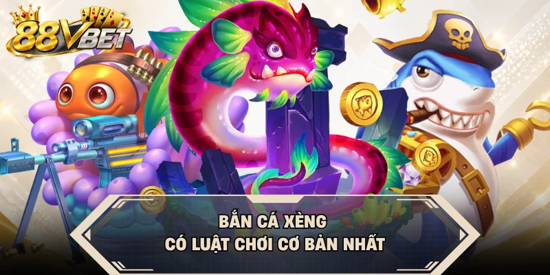 Bắn cá Xèng có luật chơi cơ bản nhất