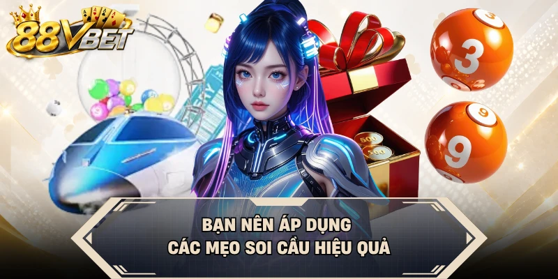 Bạn nên áp dụng các mẹo soi cầu hiệu quả