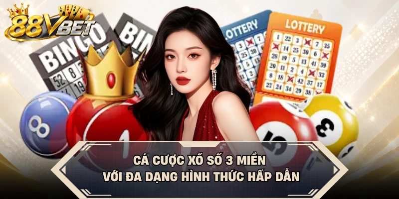 Cá cược xổ số 3 miền với đa dạng hình thức hấp dẫn