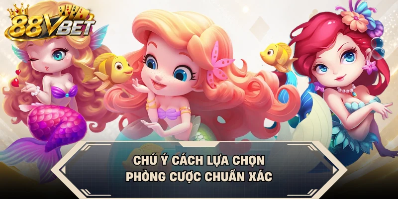Chú ý cách lựa chọn phòng cược chuẩn xác