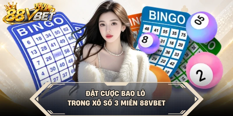 Đặt cược bao lô trong xổ số 3 miền 88VBET