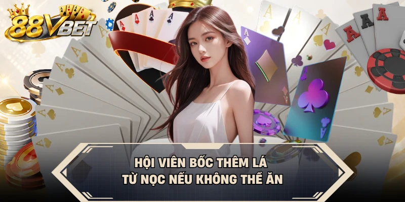 Hội viên bốc thêm lá từ nọc nếu không thể ăn