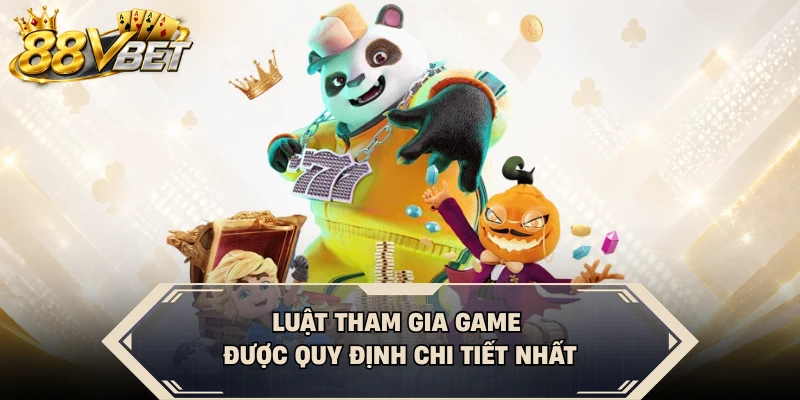 Luật tham gia game được quy định chi tiết nhất