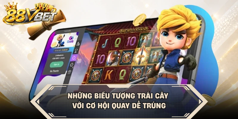 Những biểu tượng trái cây với cơ hội quay dễ trúng