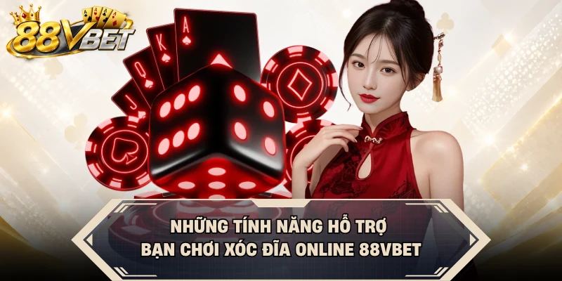 Những tính năng hỗ trợ bạn chơi xóc đĩa online 88VBET