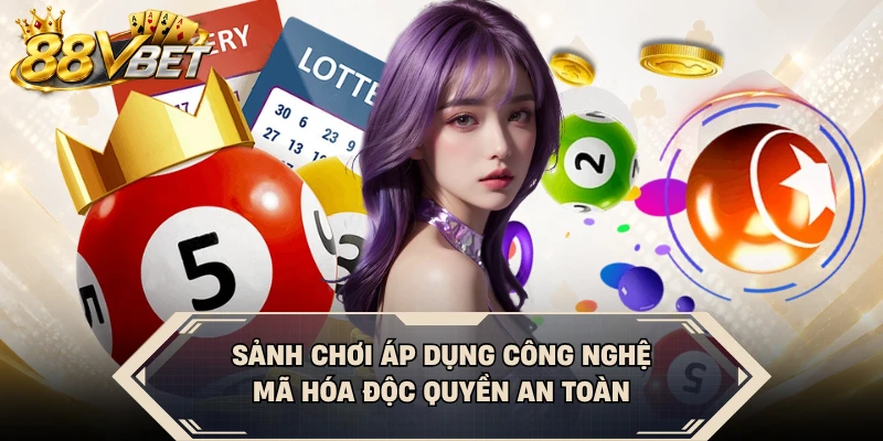 Sảnh chơi áp dụng công nghệ mã hóa độc quyền an toàn