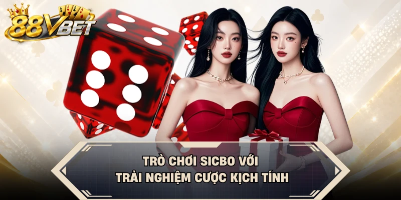 Trò chơi sicbo với trải nghiệm cược kịch tính