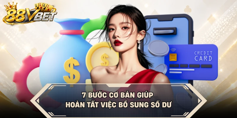 7 bước cơ bản giúp hoàn tất việc bổ sung số dư