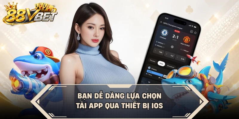 Bạn dễ dàng lựa chọn tải app qua thiết bị iOS
