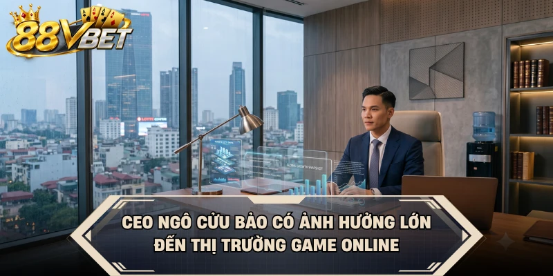 CEO Ngô Cửu Bảo có ảnh hưởng lớn đến thị trường game online