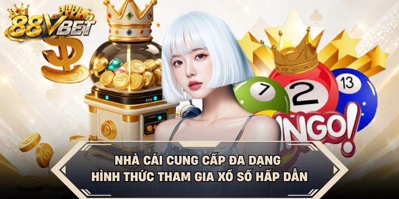 Nhà cái cung cấp đa dạng hình thức tham gia xổ số hấp dẫn