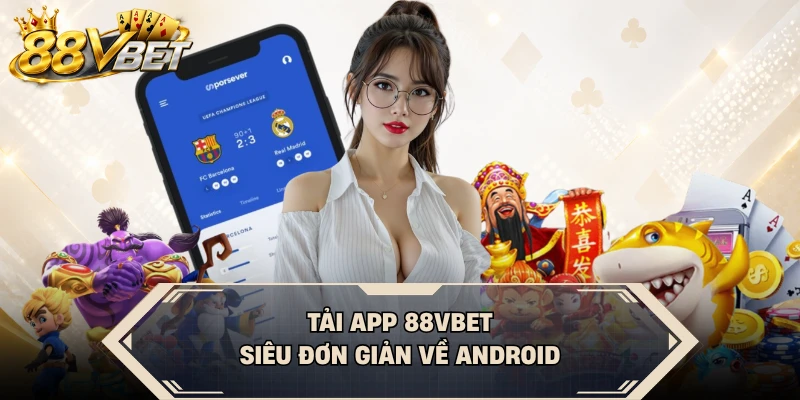 Tải app 88VBET siêu đơn giản về Android