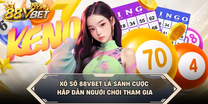 Xổ số 88VBET là sảnh cược hấp dẫn người chơi tham gia